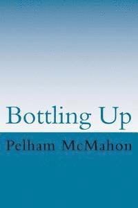 Pelham McMahon - Bottling Up: Within Comedy lies much tragedy., Häftad