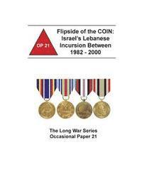 bokomslag Flipside of the COIN: Israel's Lebanese Incursion Between 1982 - 2000