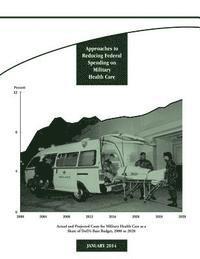 bokomslag Approaches to Reducing Federal Spending on Military Health Care