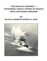 bokomslag "The Malacca Dilemma"- Countering China's "String of Pearls" with Land-Based Airpower