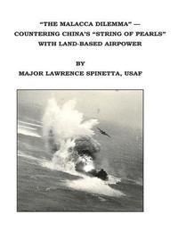 'The Malacca Dilemma'- Countering China's 'String of Pearls' with Land-Based Airpower 1