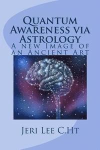 bokomslag Quantum Awareness via Astrology: A New Image of an Ancient Art