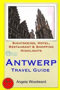 bokomslag Antwerp Travel Guide: Sightseeing, Hotel, Restaurant & Shopping Highlights
