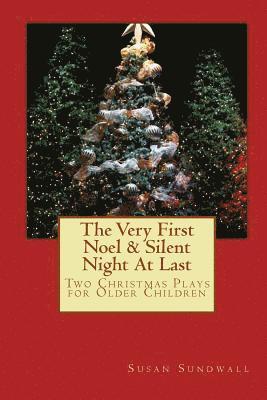 The Very First Noel & Silent Night At Last: Two Christmas Plays For Older Children 1