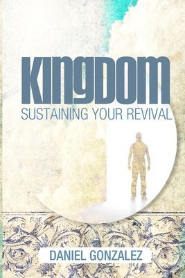 Kingdom: Sustaining Your Revival 1