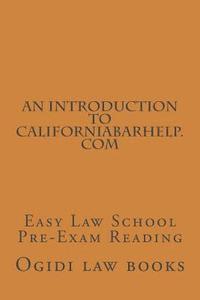 bokomslag An Introduction To CaliforniaBarHelp.com: Easy Law School Pre-Exam Reading
