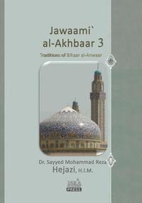 bokomslag Jawaami` Al-Akhbaar 3: Traditions of Bihaar Al-Anwaar Volume Three
