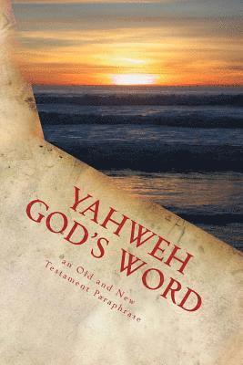 bokomslag Yahweh God's Word: An Old and New Testament Paraphrase