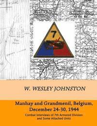 bokomslag Manhay and Grandmenil, Belgium, December 24-30, 1944: Combat Interviews of 7th Armored Division and Some Attached Units