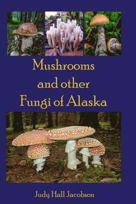 bokomslag Mushrooms and other Fungi of Alaska