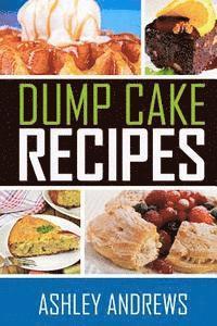 bokomslag Dump Cake Recipes: The Simple and Easy Dump Cake Cookbook