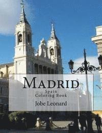 Jobe David Leonard - Madrid, Spain Coloring Book: Color Your Way Through Historic Madrid, Spain, Häftad