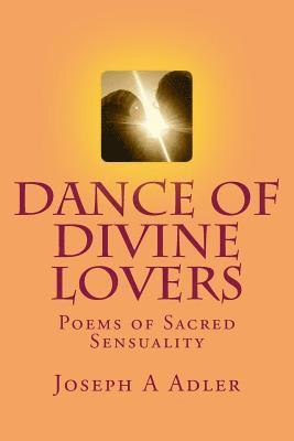 Joseph A. Adler - Dance of Divine Lovers: Love Poems, Häftad