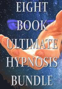 bokomslag Eight Book Ultimate Hypnosis Bundle