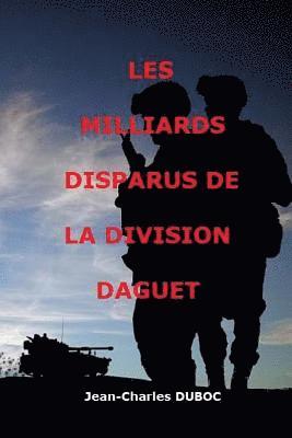 Les milliards disparus de la Division Daguet 1