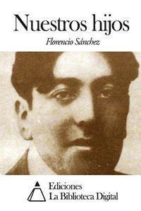 Florencio Sanchez - Nuestros hijos, Häftad