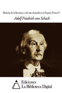 Adolf Friedrich Von Schack - Historia de la literatura y del arte dramático en Espana Tomo V, Häftad
