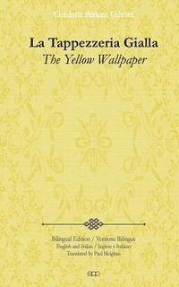 Charlotte Perkins Gilman - La Tappezzeria Gialla: The Yellow Wallpaper, Häftad