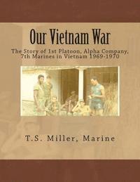 bokomslag Our Vietnam War: The Story of 1st Platoon, Alpha Company, 7th Marines in Vietnam 1969-1970