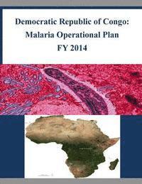 bokomslag Democratic Republic of Congo: Malaria Operational Plan FY 2014