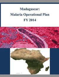 bokomslag Madagascar: Malaria Operational Plan FY 2014