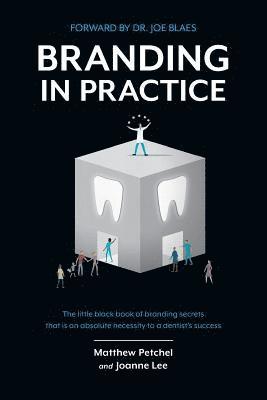 bokomslag Branding In Practice: The Little Black Book Of Branding Secrets That Is An Absolute Necessity To A Dentists Success