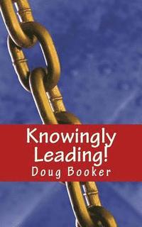 bokomslag Knowingly Leading!: 25 Conversations to Management Success
