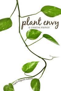 Plant Envy: A Creative Memoir 1