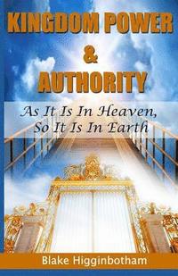 bokomslag Kingdom Power & Authority: As It Is In Heaven, So It Is In Earth