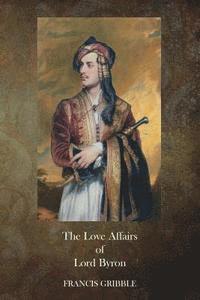 bokomslag The Love Affairs of Lord Byron