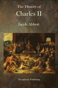 Jacob Abbott - The History of Charles II, Häftad