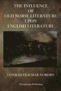 bokomslag The Influence of Old Norse Literature Upon English Literature