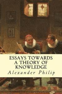 bokomslag Essays Towards a Theory of Knowledge