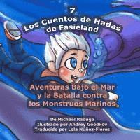 bokomslag Los Cuentos de Hadas de Fasieland - 7: Aventuras Bajo el Mar y la Batalla contra los Monstruos Marinos