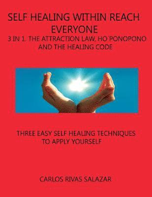 Self Healing Within Reach Everyone: 3 in 1, Tha Attraction Law, Ho¿ponopono and Healing Code 1