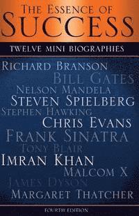 bokomslag The Essence of Success: 12 Mini Biographies: Richard Branson Bill Gates Nelson Mandela Steven Spielberg Stephen Hawking Chris Evans Frank Sina
