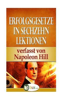 Napoleon Hill - Erfolgsgesetze in sechzehn Lektionen: Band I - Lektion 1 bis 5, Häftad