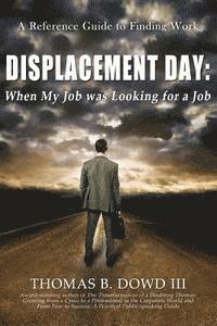 bokomslag Displacement Day: When My Job was Looking for a Job: A Guide to Finding Work