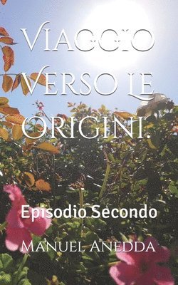 Viaggio Verso Le Origini. 1