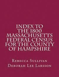 bokomslag Index to the 1800 Massachusetts Federal Census for the County of Hampshire