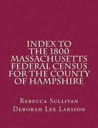 Index to the 1800 Massachusetts Federal Census for the County of Hampshire