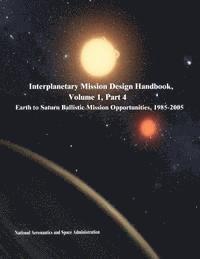 bokomslag Interplanetary Mission Design Handbook, Volume 1, Part 4: Earth to Saturn Ballistic Mission Opportunities, 1985-2005