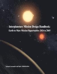 bokomslag Interplanetary Mission Design Handbook: Earth-to-Mars Mission Opportunities 2026 to 2045