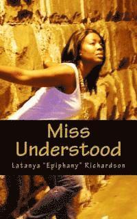 bokomslag Miss Understood: One young girls struggle with ghetto street life.