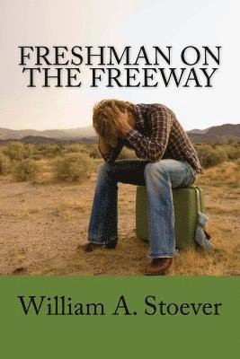 William A. Stoever - Freshman on the Freeway: Women! Weirdos! Cops! Predators!, Häftad