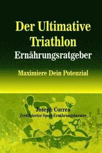 bokomslag Der Ultimative Triathlon Ernahrungsratgeber: Maximiere Dein Potenzial