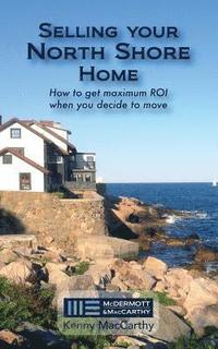bokomslag Selling Your North Shore Home: How to Get Maximum ROI When You Decide to Move