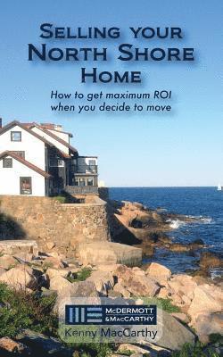 bokomslag Selling Your North Shore Home: How to Get Maximum ROI When You Decide to Move