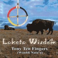 Tony Ten Fingers, Joel S. Diehl - Lakota Wisdom - Author Signed Edition, Häftad
