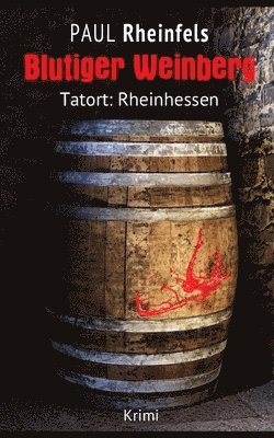 Paul Rheinfels - Blutiger Weinberg: Tatort: Rheinhessen, Häftad